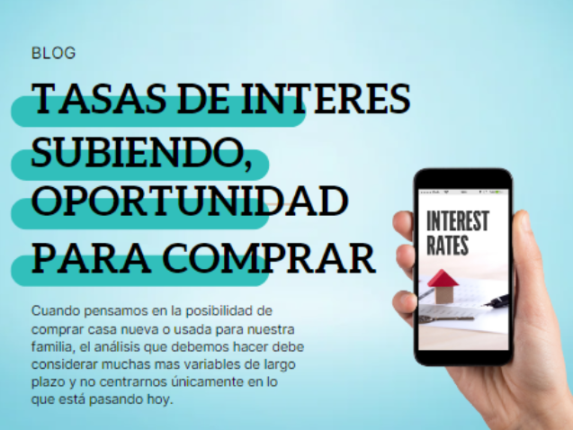 Tasas de Interés subiendo, oportunidad para comprar
